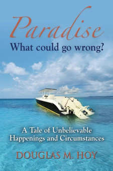 Paradise : What Could Go Wrong? by Douglas Hoy - Paperback