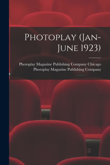 Photoplay (Jan-June 1923) by Photoplay Magazine Publishin Chicago - Paperback