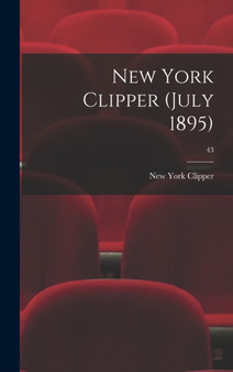 New York Clipper (July 1895); 43 by New York Clipper - Hardback