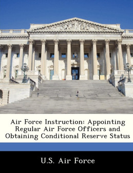 Air Force Instruction : Appointing Regular Air Force Officers and Obtaining Conditional Reserve Status