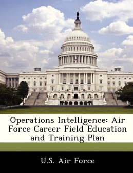 Operations Intelligence : Air Force Career Field Education and Training Plan