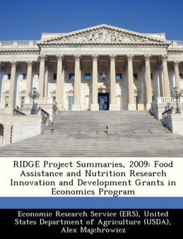 Ridge Project Summaries, 2009 : Food Assistance and Nutrition Research Innovation and Development Grants in Economics Program