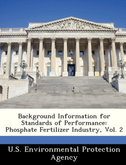 Background Information for Standards of Performance : Phosphate Fertilizer Industry, Vol. 2