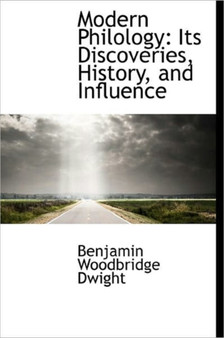 Modern Philology : Its Discoveries, History, and Influence