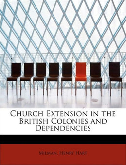 Church Extension in the British Colonies and Dependencies