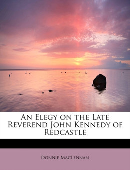 An Elegy on the Late Reverend John Kennedy of Redcastle
