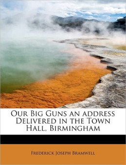 Our Big Guns an Address Delivered in the Town Hall, Birmingham