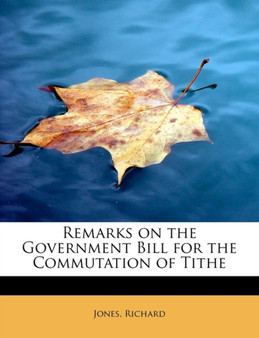 Remarks on the Government Bill for the Commutation of Tithe