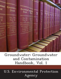 Groundwater : Groundwater and Contamination Handbook, Vol. 1