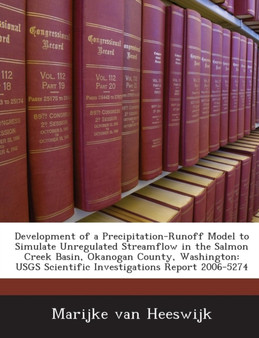 Development of a Precipitation-Runoff Model to Simulate Unregulated Streamflow in the Salmon Creek Basin, Okanogan County, Washington : Usgs Scientific