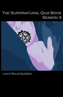 The Supernatural Quiz Book: 500 Questions and Answers on Supernatural : Season 3 by Light Bulb Quizzes - Paperback