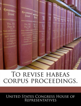 To Revise Habeas Corpus Proceedings.