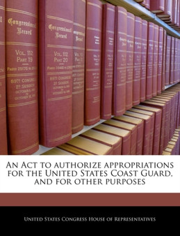 An ACT to Authorize Appropriations for the United States Coast Guard, and for Other Purposes
