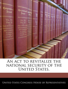 An ACT to Revitalize the National Security of the United States.