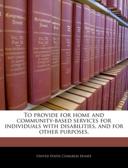 To Provide for Home and Community-Based Services for Individuals with Disabilities, and for Other Purposes.