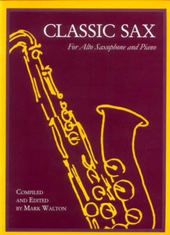Classic Sax For Alto Saxophone and Piano by Mark Walton - Paperback
