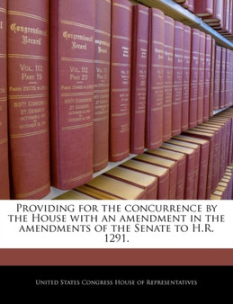 Providing for the Concurrence by the House with an Amendment in the Amendments of the Senate to H.R. 1291.