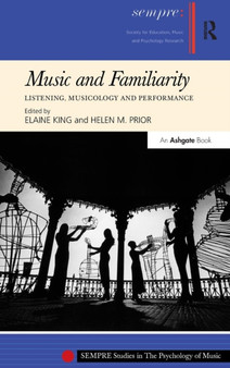 Music and Familiarity : Listening, Musicology and Performance by Elaine King - Hardback
