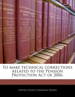 To Make Technical Corrections Related to the Pension Protection Act of 2006.