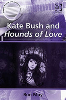 Kate Bush and Hounds of Love by Ron Moy - Hardback