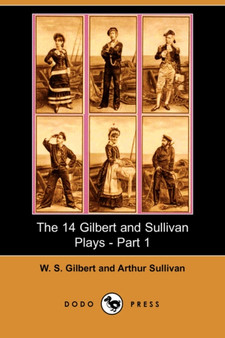 The 14 Gilbert and Sullivan Plays, Part 1 by William Schwenck Gilbert - Paperback