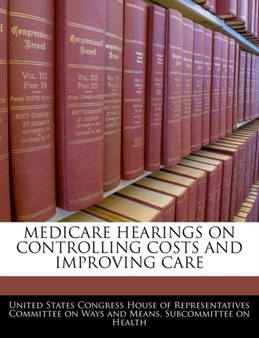 Medicare Hearings on Controlling Costs and Improving Care