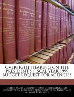 Oversight Hearing on the President's Fiscal Year 1999 Budget Request for Agencies