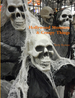 Hollywood Monsters & Creepy Things by Terry Rowan - Paperback