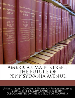 America's Main Street : The Future of Pennsylvania Avenue