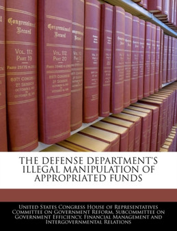 The Defense Department's Illegal Manipulation of Appropriated Funds