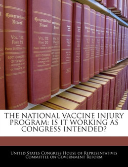 The National Vaccine Injury Program : Is It Working as Congress Intended?