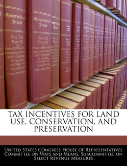 Tax Incentives for Land Use, Conservation, and Preservation
