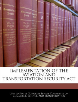 Implementation of the Aviation and Transportation Security ACT Implementation of the Aviation and Transportation Security ACT