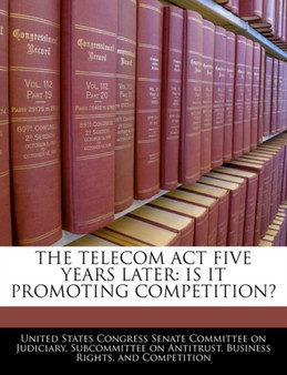 The Telecom ACT Five Years Later : Is It Promoting Competition?