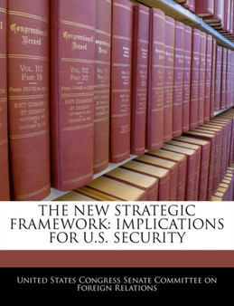 The New Strategic Framework : Implications for U.S. Security