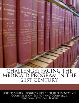 Challenges Facing the Medicaid Program in the 21st Century