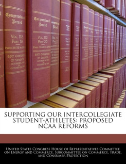 Supporting Our Intercollegiate Student-Athletes : Proposed NCAA Reforms
