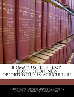 Biomass Use in Energy Production : New Opportunities in Agriculture