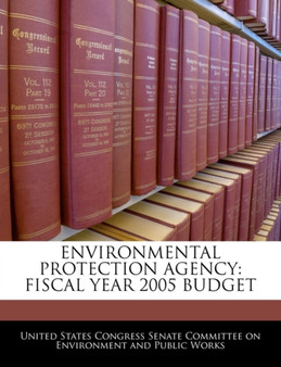Environmental Protection Agency : Fiscal Year 2005 Budget