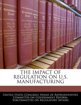 The Impact of Regulation on U.S. Manufacturing