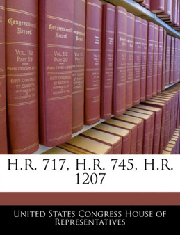 H.R. 717, H.R. 745, H.R. 1207