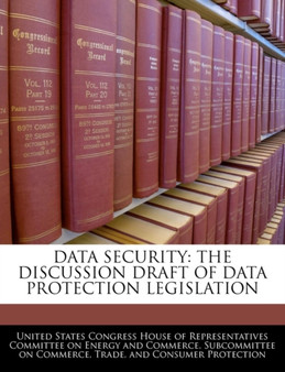 Data Security : The Discussion Draft of Data Protection Legislation