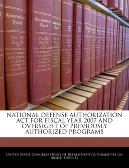 National Defense Authorization ACT for Fiscal Year 2007 and Oversight of Previously Authorized Programs