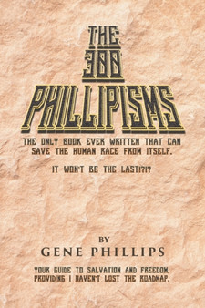 The 300 Phillipisms by Gene Phillips - Paperback