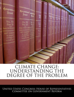 Climate Change : Understanding the Degree of the Problem