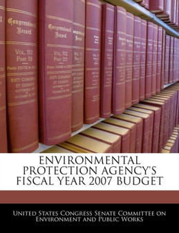 Environmental Protection Agency's Fiscal Year 2007 Budget