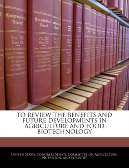 To Review the Benefits and Future Developments in Agriculture and Food Biotechnology