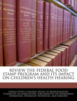 Review the Federal Food Stamp Program and Its Impact on Children's Health Hearing