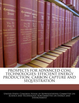 Prospects for Advanced Coal Technologies : Efficient Energy Production, Carbon Capture and Sequestration