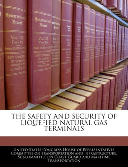 The Safety and Security of Liquefied Natural Gas Terminals